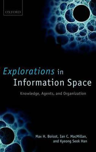 Cover image for Explorations in Information Space: Knowledge, Agents, and Organization