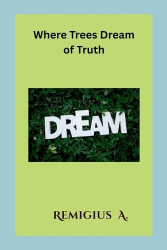 Cover image for Where Trees Dream of Truth
