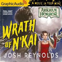 Cover image for The Wrath of n'Kai [Dramatized Adaptation]: Arkham Horror