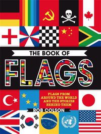 Cover image for The Book of Flags: Flags from around the world and the stories behind them