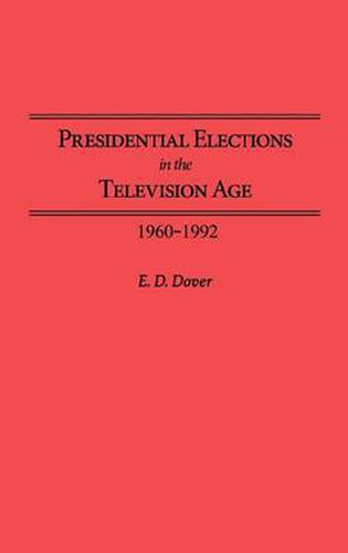 Cover image for Presidential Elections in the Television Age: 1960-1992