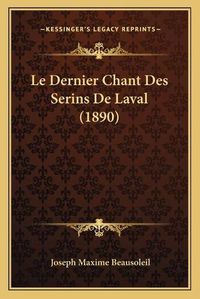 Cover image for Le Dernier Chant Des Serins de Laval (1890)