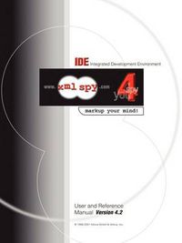 Cover image for Integrated Development Environment User and Reference Manual: WWW.XML Spy.Com: Spy 4 You: Markup Your Mind