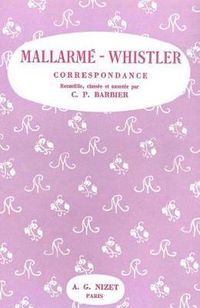 Cover image for Correspondance Mallarme-Whistler: Histoire de la Grande Amitie de Leurs Dernieres Annees