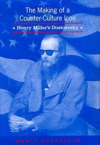 Cover image for The Making of a Counter-Culture Icon: Henry MIller's Dostoevsky
