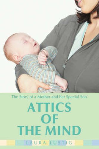 Cover image for Attics of the Mind: The Story of a Mother and Her Special Son