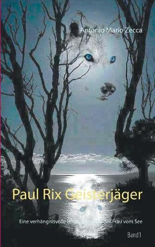 Cover image for Paul Rix Geisterjager: Eine verhangnisvolle Begegnung mit der Frau vom See