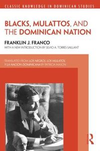 Cover image for Blacks, Mulattos, and the Dominican Nation