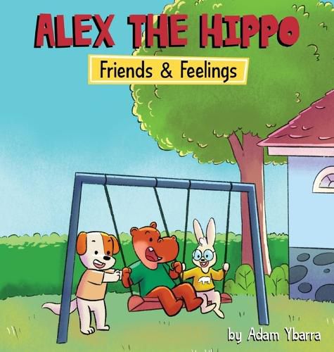 Alex The Hippo: Friends & Feelings