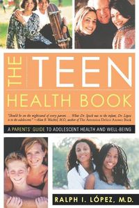 Cover image for The Teen Health Book: A Parents' Guide to Adolescent Health and Well-Being