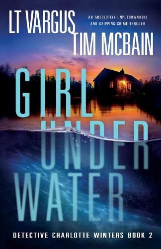 Cover image for Girl Under Water: An absolutely unputdownable and gripping crime thriller