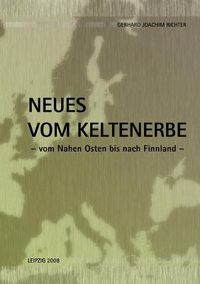 Cover image for Neues vom Keltenerbe: Vom Nahen Osten bis nach Finnland