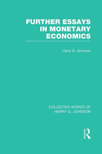Cover image for Further Essays in Monetary Economics  (Collected Works of Harry Johnson)