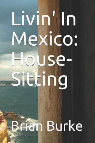 Cover image for Livin' in Mexico: House-Sitting