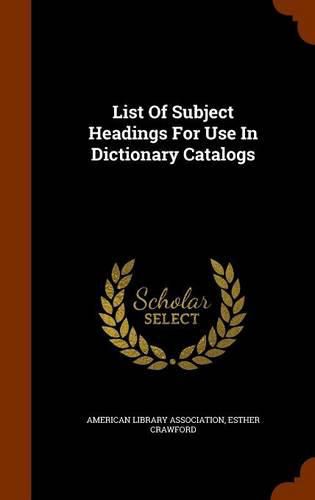 Cover image for List of Subject Headings for Use in Dictionary Catalogs