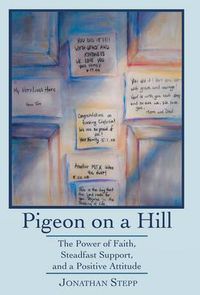 Cover image for Pigeon on a Hill: The Power of Faith, Steadfast Support, and a Positive Attitude