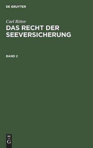 Carl Ritter: Das Recht Der Seeversicherung. Band 2