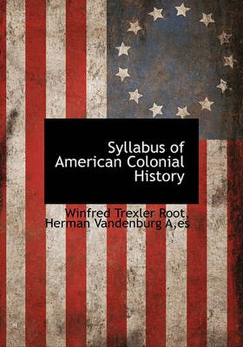 Cover image for Syllabus of American Colonial History