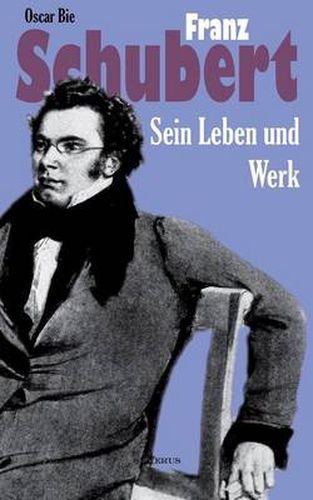 Cover image for Franz Schubert - Sein Leben und sein Werk: Aus Fraktur ubertragen