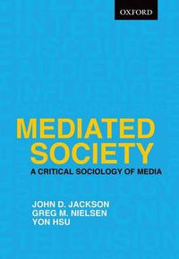 Cover image for Mediated Society: A Critical Sociology of Media