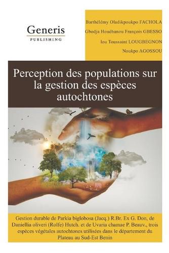 Cover image for Gestion durable de Parkia biglobosa (Jacq.) R.Br. Ex G. Don, de Daniellia oliveri (Rolfe) Hutch. et de Uvaria chamae P. Beauv., trois especes vegetales autochtones utilisees dans le departement du Plateau au Sud-Est Benin