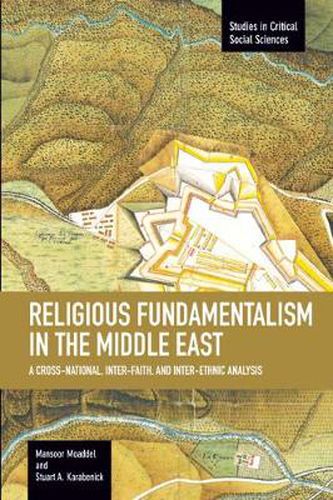 Cover image for Religious Fundamentalism In The Middle East: A Cross-national, Inter-faith, And Inter-ethnic Analysis: Studies in Critical Social Sciences, Volume 51