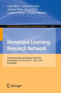 Cover image for Immersive Learning Research Network: Second International Conference, iLRN 2016 Santa Barbara, CA, USA, June 27 - July 1, 2016 Proceedings