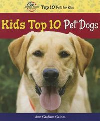 Cover image for Kids Top 10 Pet Dogs