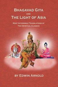 Cover image for Bhagavad Gita and the Light of Asia: Most Accessible Translations of Two Spiritual Classics