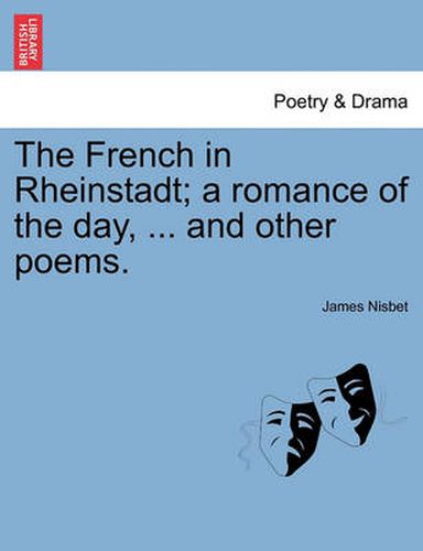 Cover image for The French in Rheinstadt; A Romance of the Day, ... and Other Poems.