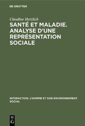 Cover image for Sante et maladie. Analyse d'une representation sociale