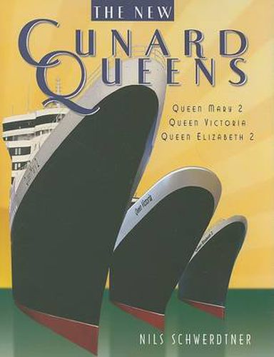 Cover image for The New Cunard Queens: Queen Elizabeth 2, Queen Mary 2, Queen Victoria