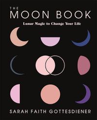 Cover image for The Moon Book: Lunar Magic to Change Your Life