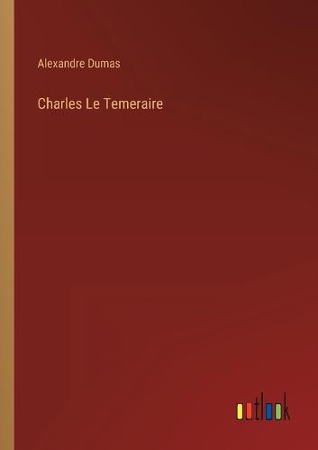 Cover image for Charles Le Temeraire