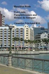 Cover image for Mauritius: North; Port Louis, Pamplemousses and Riviere Du Rempart