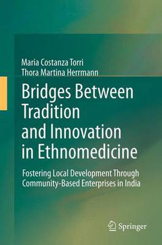 Cover image for Bridges Between Tradition and Innovation in Ethnomedicine: Fostering Local Development Through Community-Based Enterprises in India