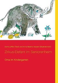 Cover image for Zirkus-Elefant im Seniorenheim: Oma im Kindergarten