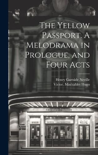 Cover image for The Yellow Passport. A Melodrama in Prologue, and Four Acts