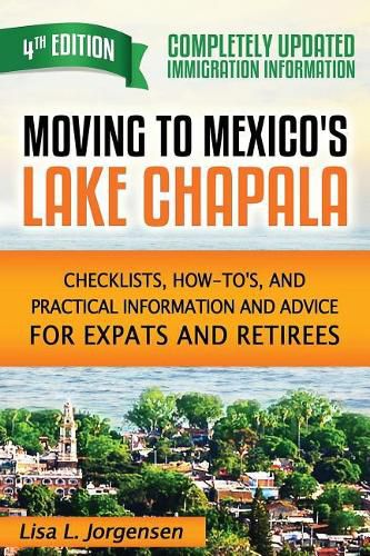 Cover image for Moving to Mexico's Lake Chapala: Checklists, How-To's, and Practical Information and Advice for Expats and Retirees