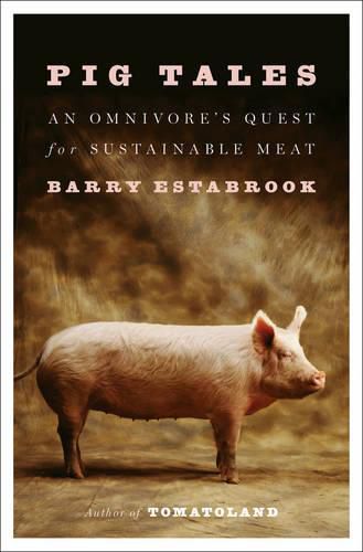 Cover image for Pig Tales: An Omnivore's Quest for Sustainable Meat