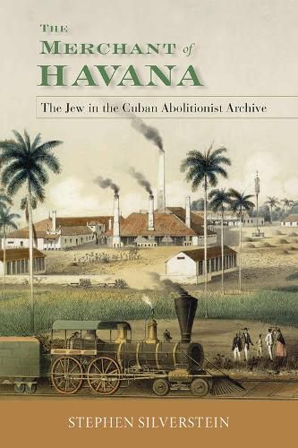 Cover image for The Merchant of Havana: The Jew in the Cuban Abolitionist Archive