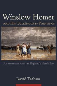 Cover image for Winslow Homer and His Cullercoats Paintings: An American Artist in England's North East