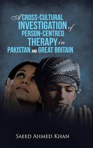 Cover image for A Cross-Cultural Investigation of Person-Centred Therapy in Pakistan and Great Britain