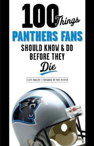 Cover image for 100 Things Panthers Fans Should Know & Do Before They Die