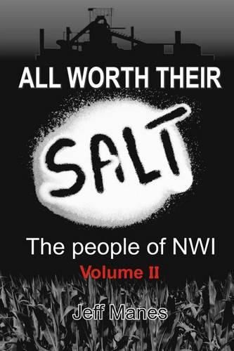 Cover image for All Worth Their Salt Volume 2: The people of NWI volume 2