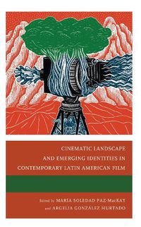 Cover image for Cinematic Landscape and Emerging Identities in Contemporary Latin American Film