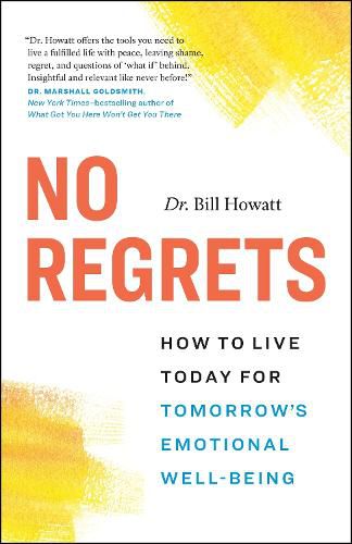 Cover image for No Regrets: How to Live Today for Tomorrow's Emotional Well-Being