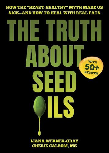 Cover image for The Truth About Seed Oils