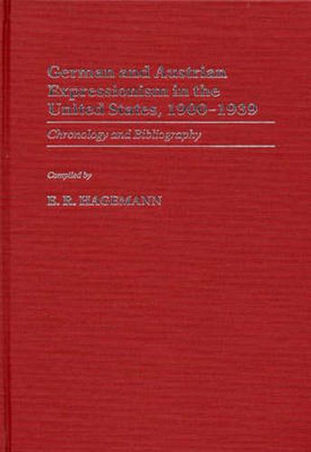 German and Austrian Expressionism in the United States, 1900-1939: Chronology and Bibliography