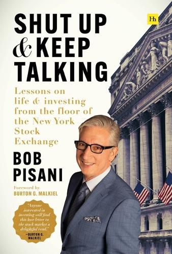 Cover image for Shut Up and Keep Talking: Lessons on Life and Investing from the Floor of the New York Stock Exchange